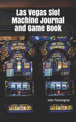 Book cover for Las Vegas Slot Machine Journal and Game Book