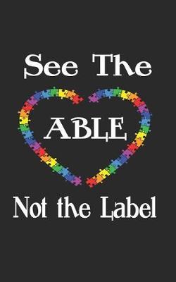Book cover for See The Able Not The Label