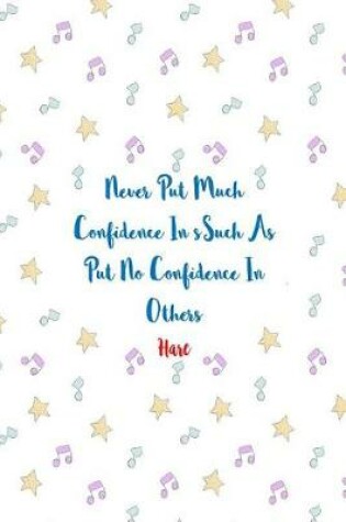 Cover of Never Put Much Confidence in Such as Put No Confidence in Others