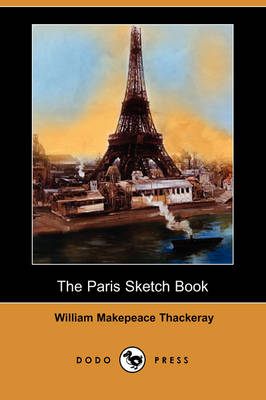 Book cover for The Paris Sketch Book of Mr. M. A. Titmarsh (Dodo Press)