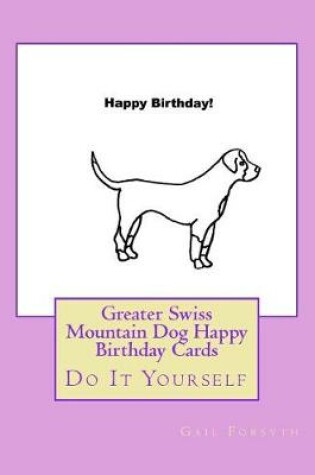 Cover of Greater Swiss Mountain Dog Happy Birthday Cards