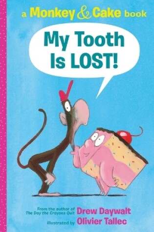 Cover of My Tooth Is Lost! (Monkey & Cake)