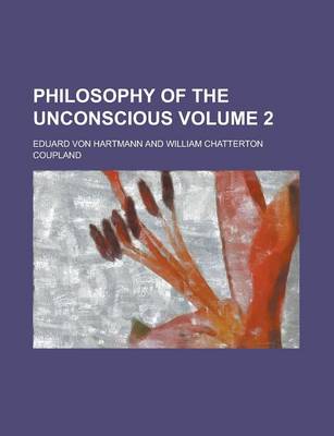 Book cover for Philosophy of the Unconscious (Volume 2); Speculative Results According to the Inductive Method of Physical Science