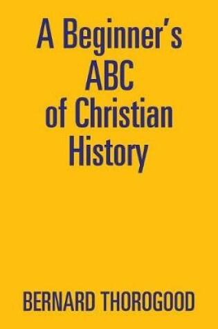 Cover of A Beginner's ABC of Christian History