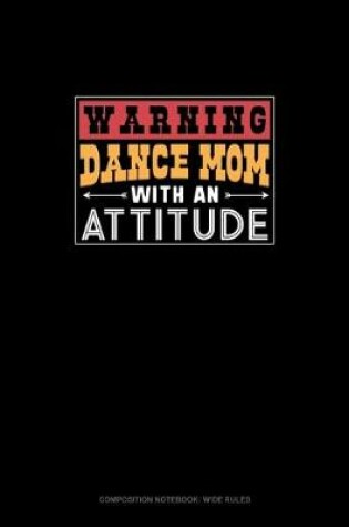 Cover of Warning Dance Mom With An Attitude