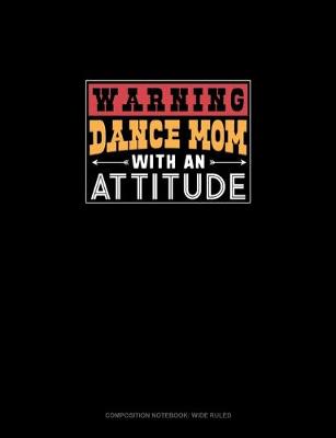 Cover of Warning Dance Mom With An Attitude