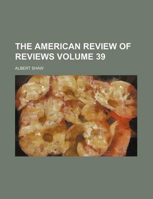 Book cover for The American Review of Reviews Volume 39