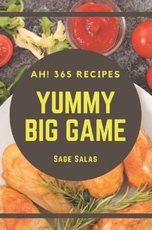 Cover of Ah! 365 Yummy Big Game Recipes
