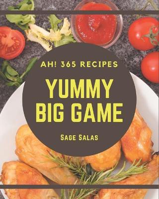 Book cover for Ah! 365 Yummy Big Game Recipes