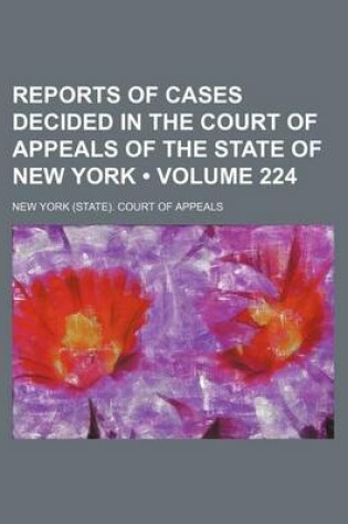 Cover of Reports of Cases Decided in the Court of Appeals of the State of New York (Volume 224)