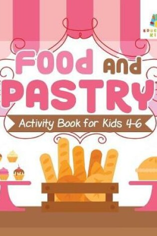 Cover of Food and Pastry Activity Book for Kids 4-6