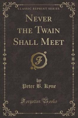 Book cover for Never the Twain Shall Meet (Classic Reprint)