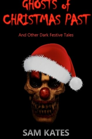 Cover of Ghosts of Christmas Past and Other Dark Festive Tales