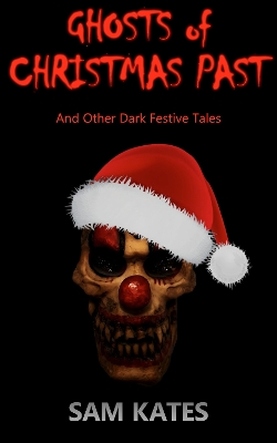 Book cover for Ghosts of Christmas Past and Other Dark Festive Tales