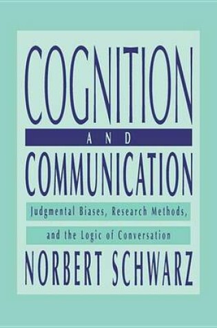 Cover of Cognition and Communication: Judgmental Biases, Research Methods, and the Logic of Conversation