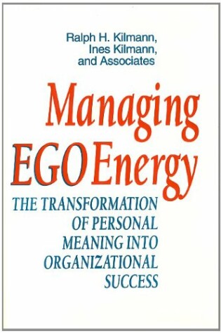 Cover of Managing EGO Energy: the Transformation of Personal Meaning into Organizational Success