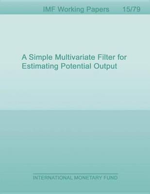 Cover of A Simple Multivariate Filter for Estimating Potential Output