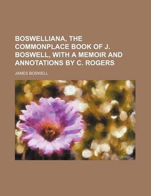 Book cover for Boswelliana, the Commonplace Book of J. Boswell, with a Memoir and Annotations by C. Rogers
