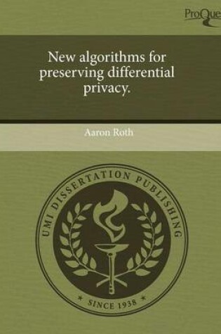 Cover of New Algorithms for Preserving Differential Privacy