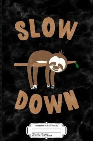 Cover of Slow Down Sloth Composition Notebook