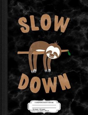 Book cover for Slow Down Sloth Composition Notebook