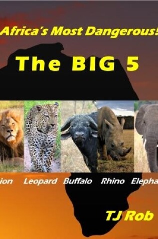 Cover of Africa's Most Dangerous - The Big 5