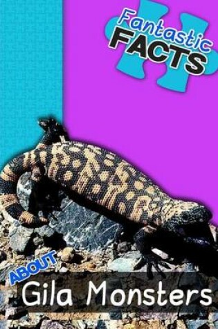 Cover of Fantastic Facts about Gila Monsters