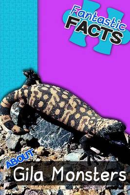 Book cover for Fantastic Facts about Gila Monsters