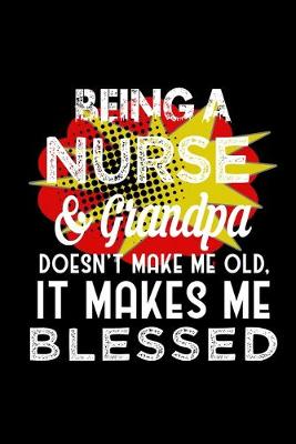 Book cover for Being a nurse & grandpa doesn't make me old, it makes me blessed