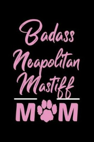 Cover of Badass Neapolitan Mastiff Mom