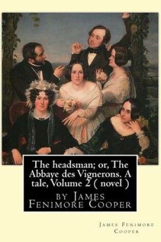 Cover of The headsman; or, The Abbaye des Vignerons. A tale, Volume 2 ( novel )