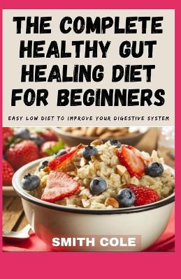 Book cover for The Complete Healthy Gut Healing Diet for Beginners