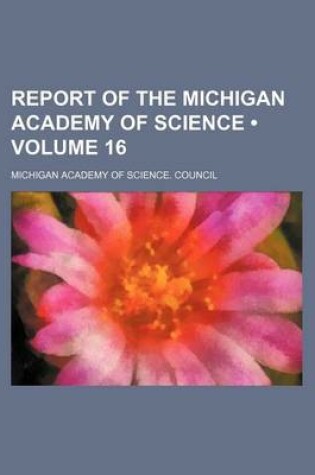 Cover of Report of the Michigan Academy of Science (Volume 16)