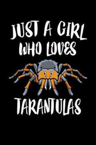 Cover of Just A Girl Who Loves Tarantulas