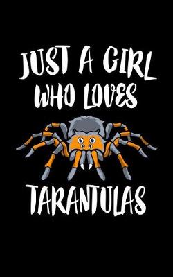 Book cover for Just A Girl Who Loves Tarantulas