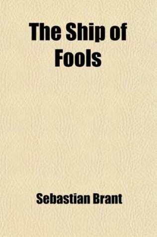 Cover of The Ship of Fools (Volume 2); The Ship of Fools (Cont.) Glossary. Chapter 1. of the Original (German) and of the Latin and French Versions of the Ship of Fools