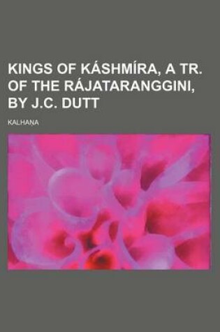 Cover of Kings of Kashmira, a Tr. of the Rajataranggini, by J.C. Dutt