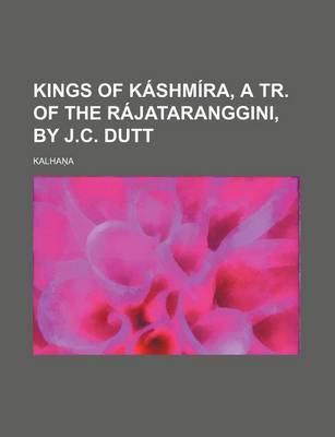 Book cover for Kings of Kashmira, a Tr. of the Rajataranggini, by J.C. Dutt