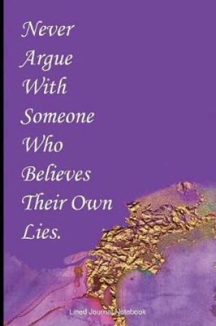 Cover of Never Argue With Someone Who Believes Their Own Lies.