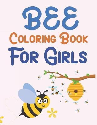 Book cover for Bee Coloring Book For Girls