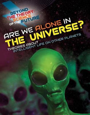 Book cover for Are We Alone in the Universe? Theories about Intelligent Life on Other Planets
