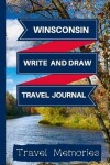 Book cover for Wisconsin Write and Draw Travel Journal