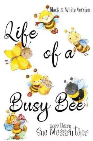 Cover of Life of a Busy Bee - Black and White Version