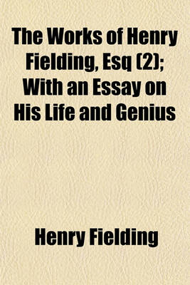 Book cover for The Works of Henry Fielding, Esq (Volume 2); Plays. with an Essay on His Life and Genius