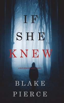 Book cover for If She Knew (A Kate Wise Mystery-Book 1)