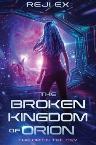 Cover of The Broken Kingdom of Orion