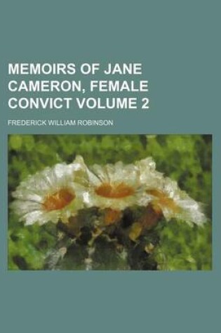 Cover of Memoirs of Jane Cameron, Female Convict Volume 2