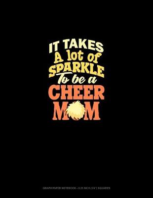 Book cover for It Takes A Lot Of Sparkle To Be A Cheer Mom