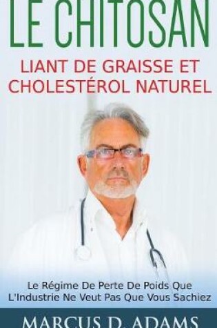 Cover of Le Chitosan - Liant de Graisse et Cholestérol Naturel