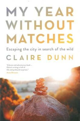 Cover of My Year Without Matches: Escaping The City In Search Of TheWild